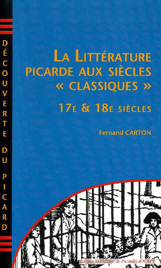 La littérature picarde aux siècles "classiques"  - XVIIe et XVIIIe siècles