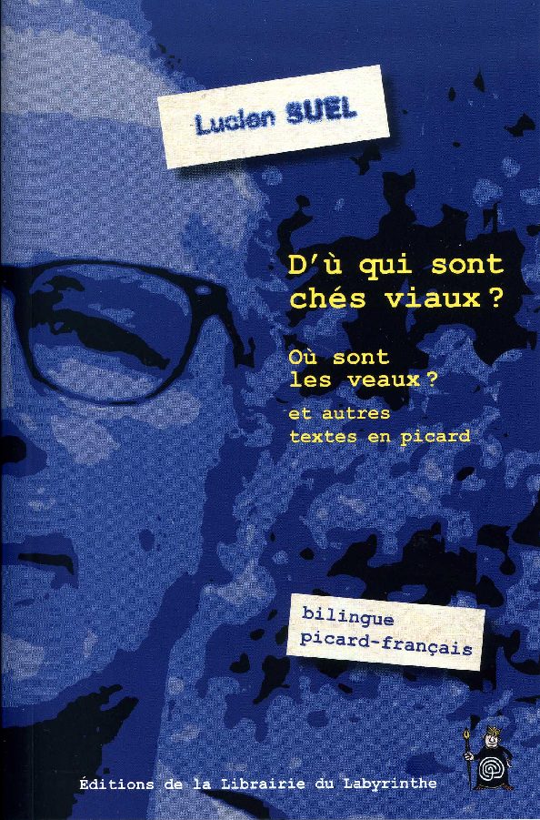 D'ù qui sont chés viaux ? et autres textes en picard