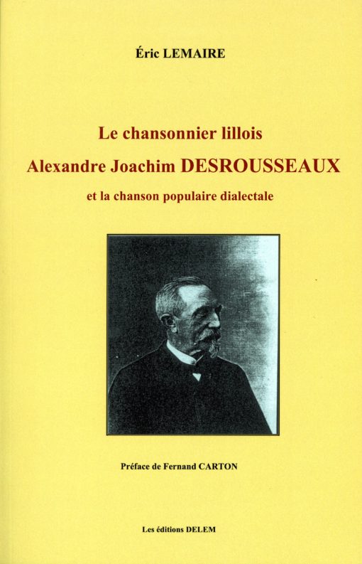 Le chansonnier lillois Alexandre Joachim DESROUSSEAUX et la chanson populaire dialectale