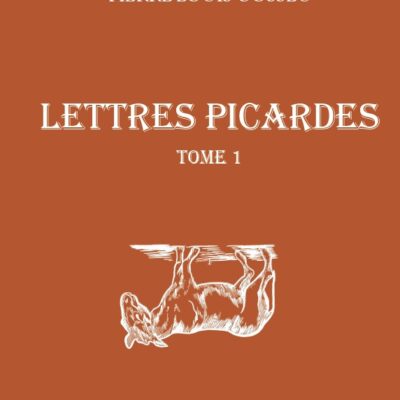 Lettres Picardes - Tome 1